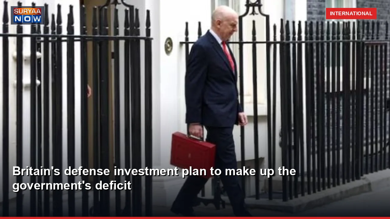 Britain's defense investment plan to make up the government's deficit