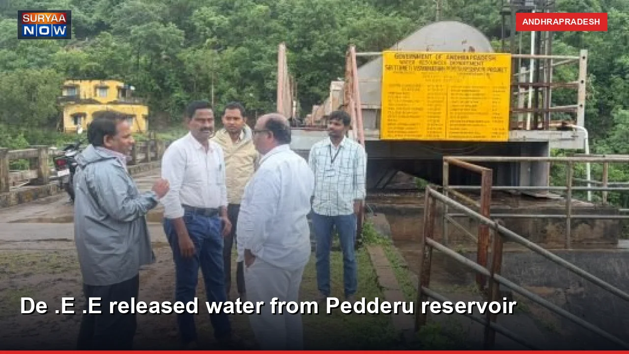 De .E .E released water from Pedderu reservoir