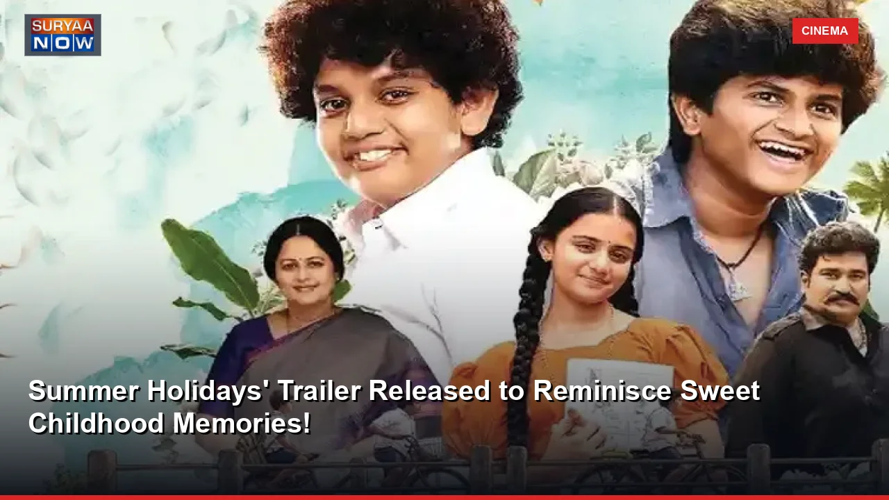 Summer Holidays' Trailer Released to Reminisce Sweet Childhood Memories!