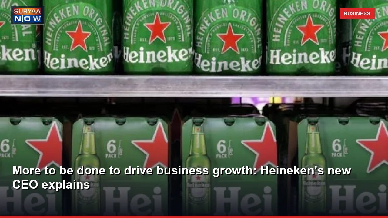 More to be done to drive business growth: Heineken's new CEO explains