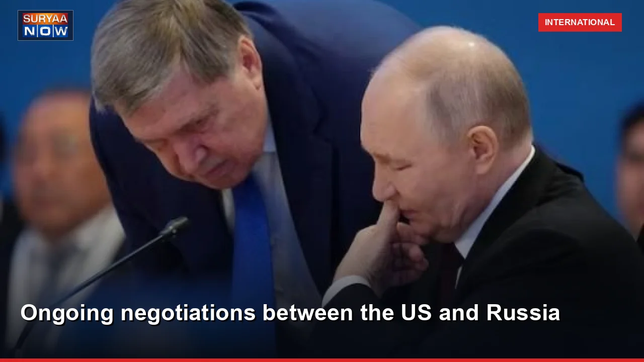 Ongoing negotiations between the US and Russia