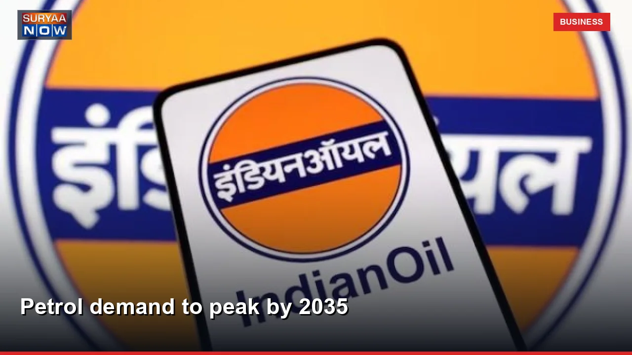 Petrol demand to peak by 2035