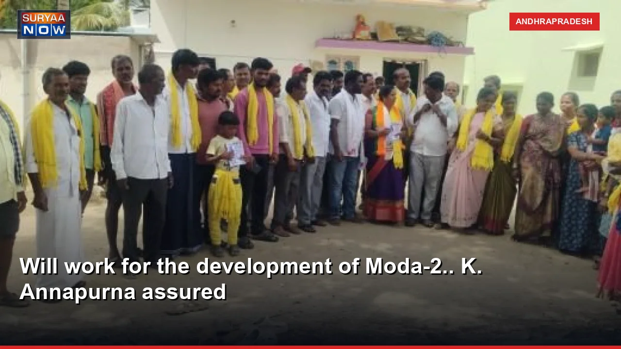 Will work for the development of Moda-2.. K. Annapurna assured