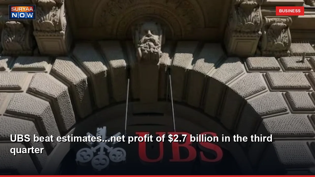 UBS beat estimates...net profit of $2.7 billion in the third quarter