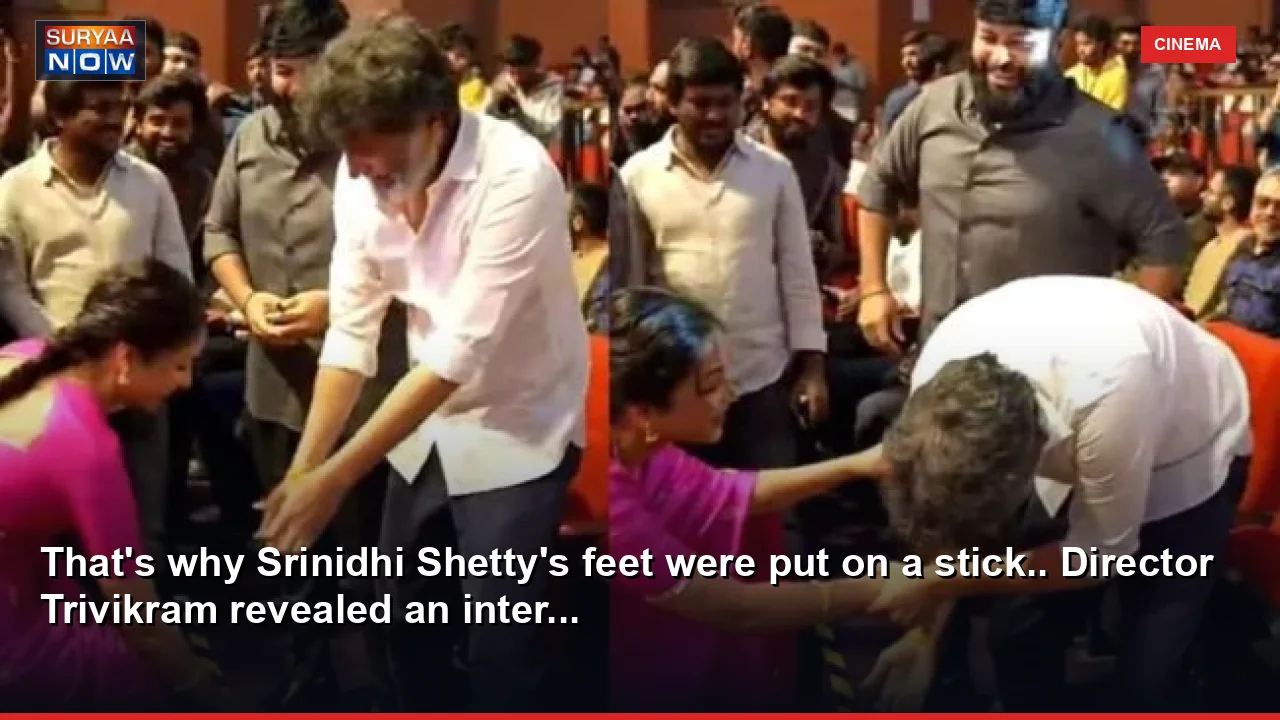 That's why Srinidhi Shetty's feet were put on a stick.. Director Trivikram revealed an inter...