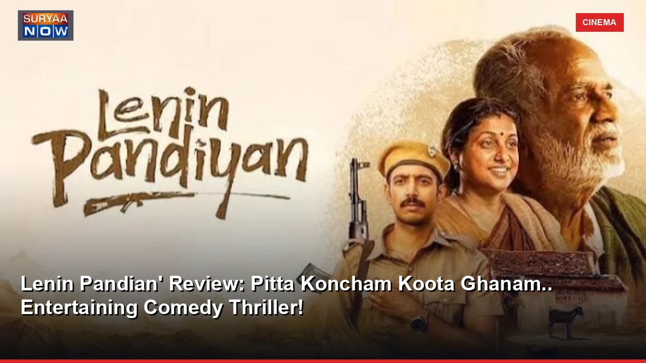 Lenin Pandian' Review: Pitta Koncham Koota Ghanam.. Entertaining Comedy Thriller!