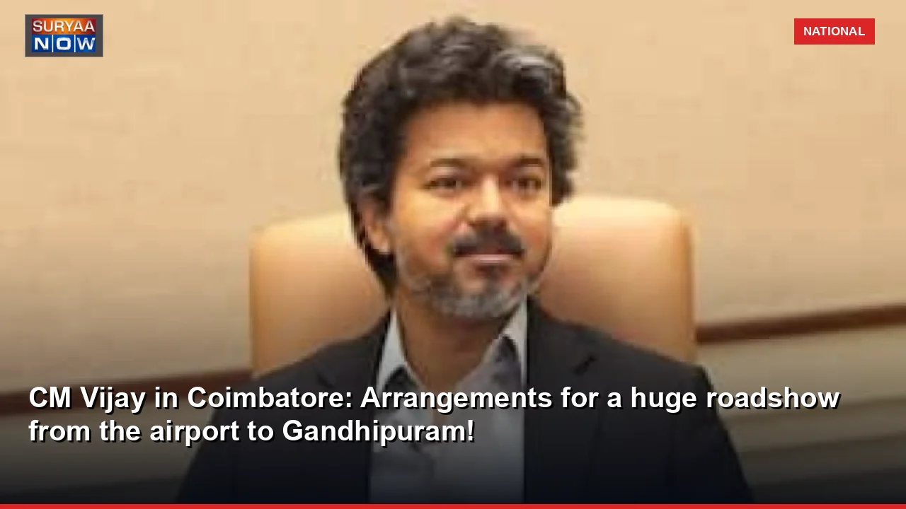 CM Vijay in Coimbatore: Arrangements for a huge roadshow from the airport to Gandhipuram!