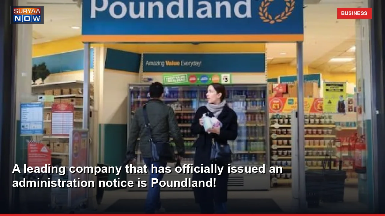 A leading company that has officially issued an administration notice is Poundland!