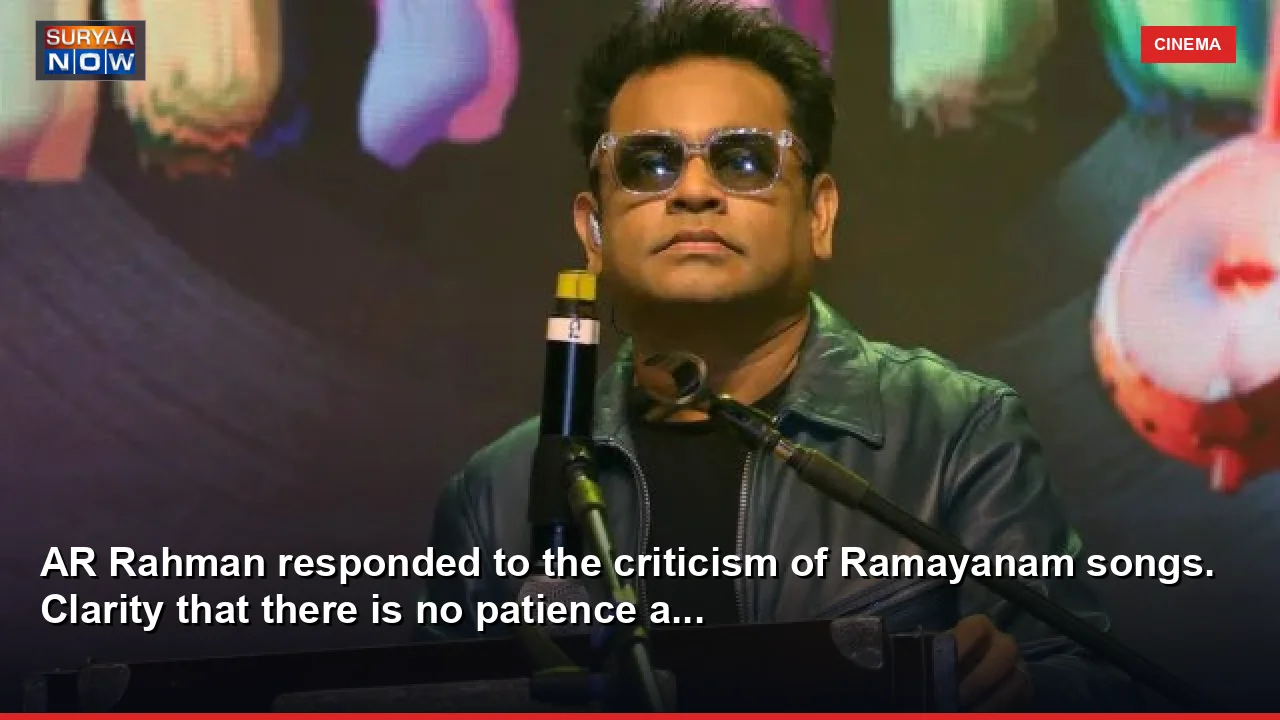 AR Rahman responded to the criticism of Ramayanam songs. Clarity that there is no patience a...