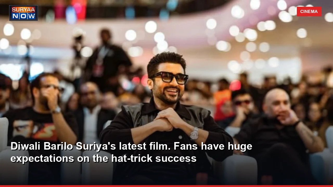 Diwali Barilo Suriya's latest film. Fans have huge expectations on the hat-trick success
