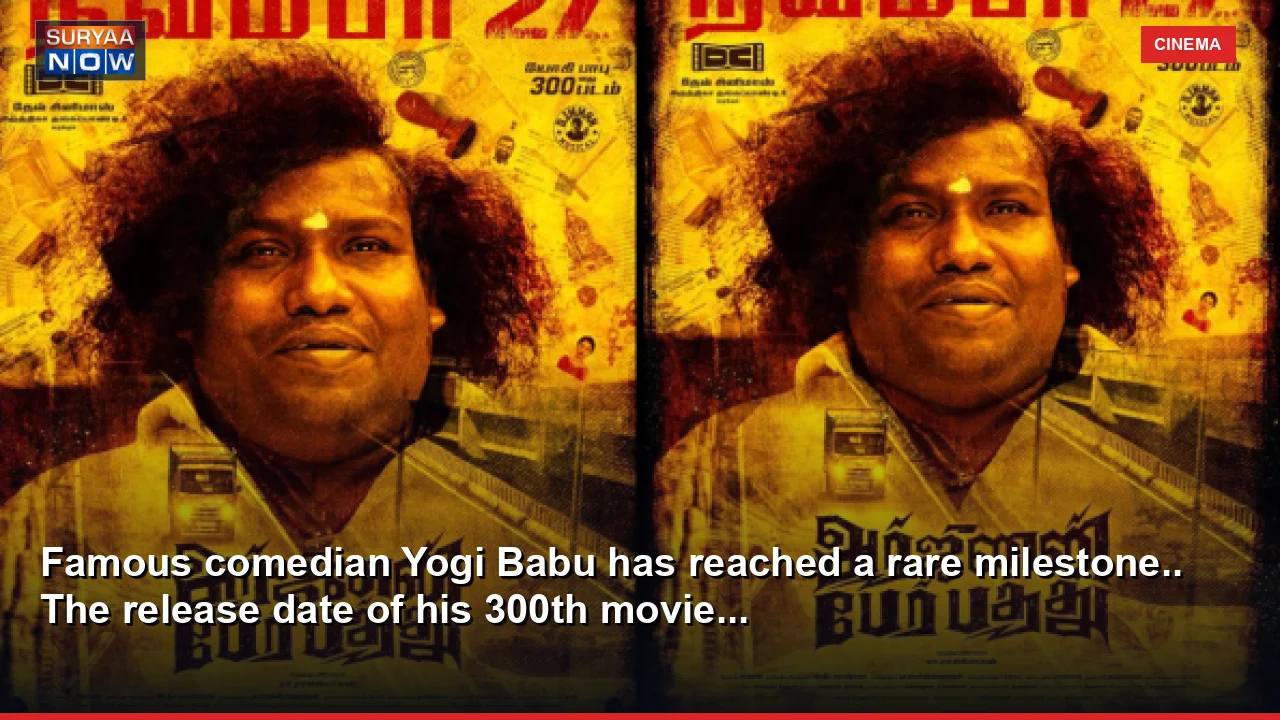 Famous comedian Yogi Babu has reached a rare milestone.. The release date of his 300th movie...