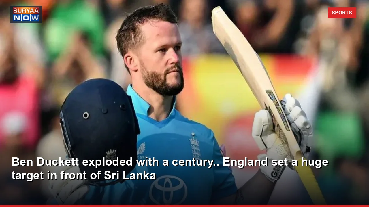Ben Duckett exploded with a century.. England set a huge target in front of Sri Lanka