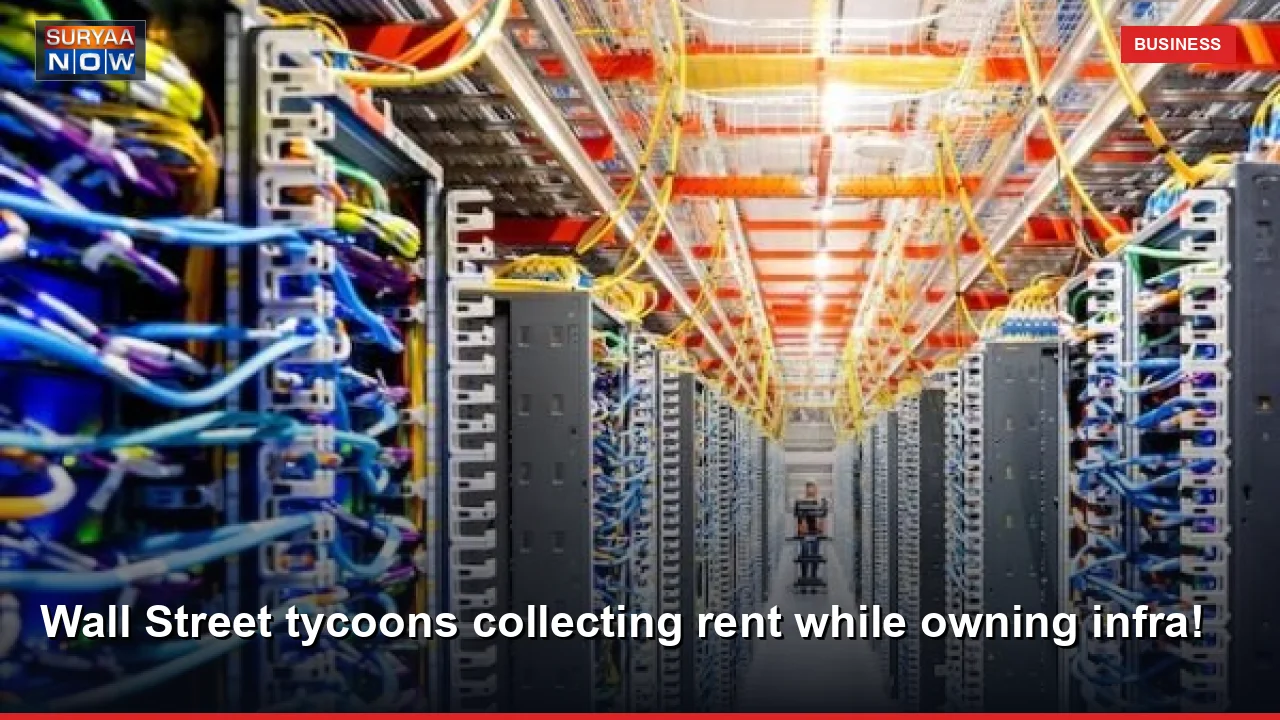 Wall Street tycoons collecting rent while owning infra!