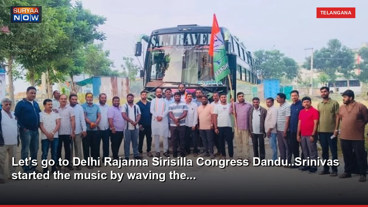 Let's go to Delhi Rajanna Sirisilla Congress Dandu..Srinivas started the music by waving the...