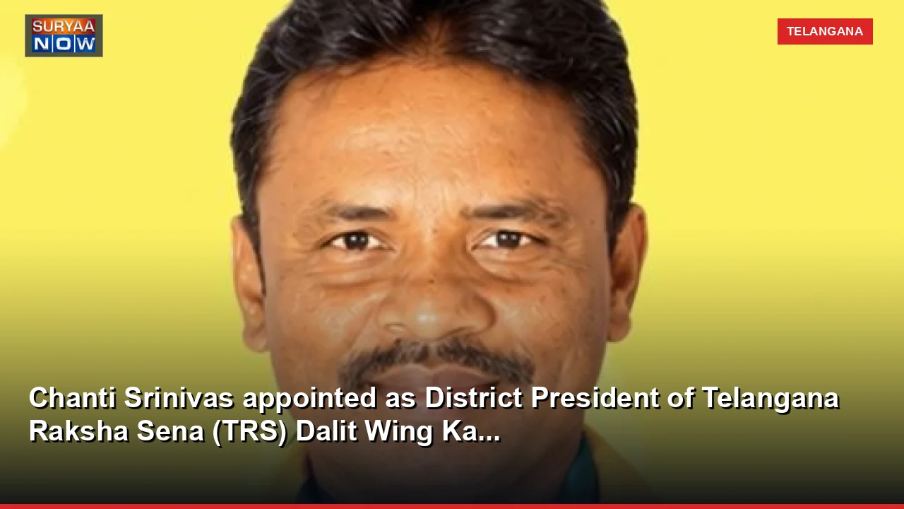 Chanti Srinivas appointed as District President of Telangana Raksha Sena (TRS) Dalit Wing Ka...