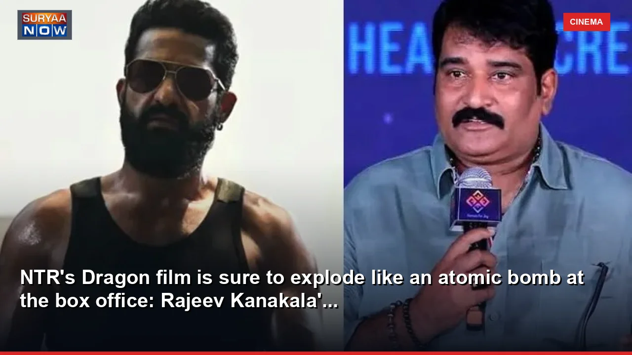 NTR's Dragon film is sure to explode like an atomic bomb at the box office: Rajeev Kanakala'...