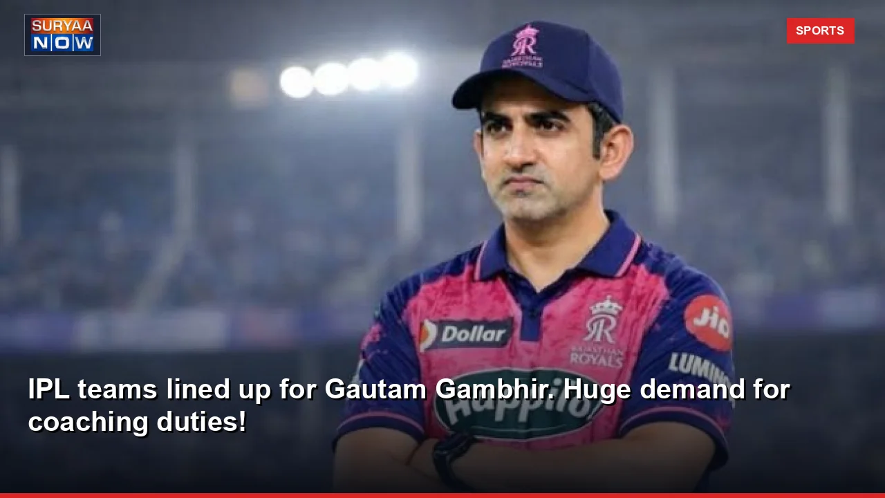 IPL teams lined up for Gautam Gambhir. Huge demand for coaching duties!