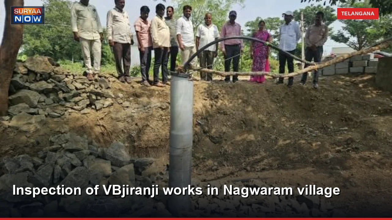 Inspection of VBjiranji works in Nagwaram village
