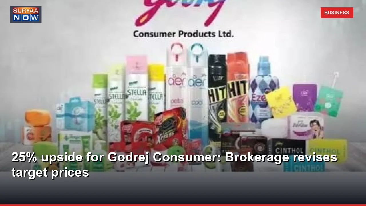 25% upside for Godrej Consumer: Brokerage revises target prices