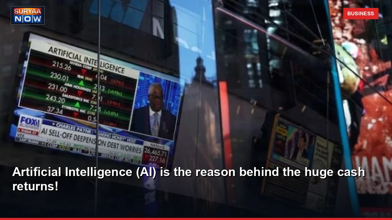 Artificial Intelligence (AI) is the reason behind the huge cash returns!