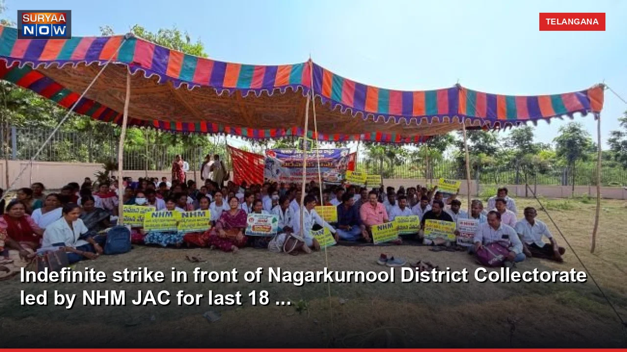 Indefinite strike in front of Nagarkurnool District Collectorate led by NHM JAC for last 18 ...