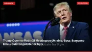 Trump Open to Putin-Xi Meeting on Ukraine, Says Someone Else Could Negotiate for Kyiv