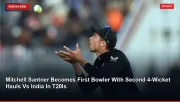 Mitchell Santner Becomes First Bowler With Second 4-Wicket Hauls Vs India In T20Is