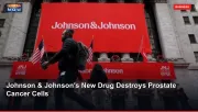 Johnson & Johnson's New Drug Destroys Prostate Cancer Cells