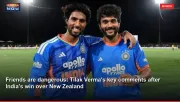 Friends are dangerous: Tilak Verma's key comments after India's win over New Zealand