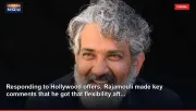 Responding to Hollywood offers, Rajamouli made key comments that he got that flexibility aft...