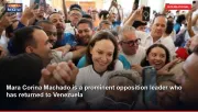 Mara Corina Machado is a prominent opposition leader who has returned to Venezuela