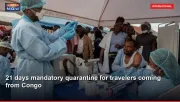 21 days mandatory quarantine for travelers coming from Congo