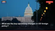 What are the key upcoming changes in US foreign policy?