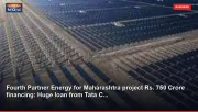 Fourth Partner Energy for Maharashtra project Rs. 750 Crore financing: Huge loan from Tata C...
