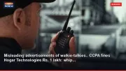 Misleading advertisements of walkie-talkies.. CCPA fines Hogar Technologies Rs. 1 lakh: whip...