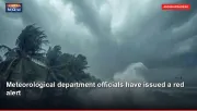 Meteorological department officials have issued a red alert