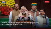 Ambani, Adani media houses challenging Privacy Act...backlash to Modi Govt