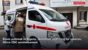 Ebola outbreak in Nigeria...Scientists searching for sources, Africa CDC announcement