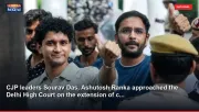 CJP leaders Sourav Das, Ashutosh Ranka approached the Delhi High Court on the extension of c...