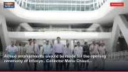 Armed arrangements should be made for the opening ceremony of Infosys.. Collector Manu Chaud...