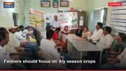 Farmers should focus on dry season crops