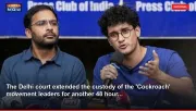 The Delhi court extended the custody of the 'Cockroach' movement leaders for another 48 hour...