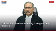 Delhi reins to Justice Sam Koshy.. Collegium's key decision