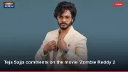 Teja Sajja comments on the movie 'Zombie Reddy 2