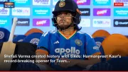 Shefali Verma created history with sixes: Harmanpreet Kaur's record-breaking opener for Team...