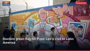 Doctors green flag for Pope Leo's visit to Latin America