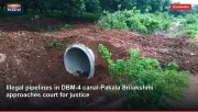 Illegal pipelines in DBM-4 canal-Pakala Srilakshmi approaches court for justice