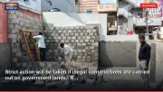 Strict action will be taken if illegal constructions are carried out on government lands.. R...