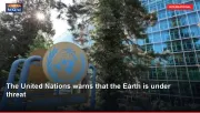 The United Nations warns that the Earth is under threat