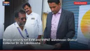 Strong security for EVM and VVPAT warehouse: District Collector Dr. G. Lakshmisha